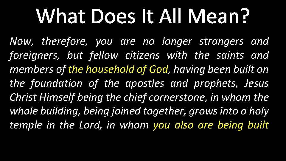 What Does It All Mean? Now, therefore, you are no longer strangers and foreigners,