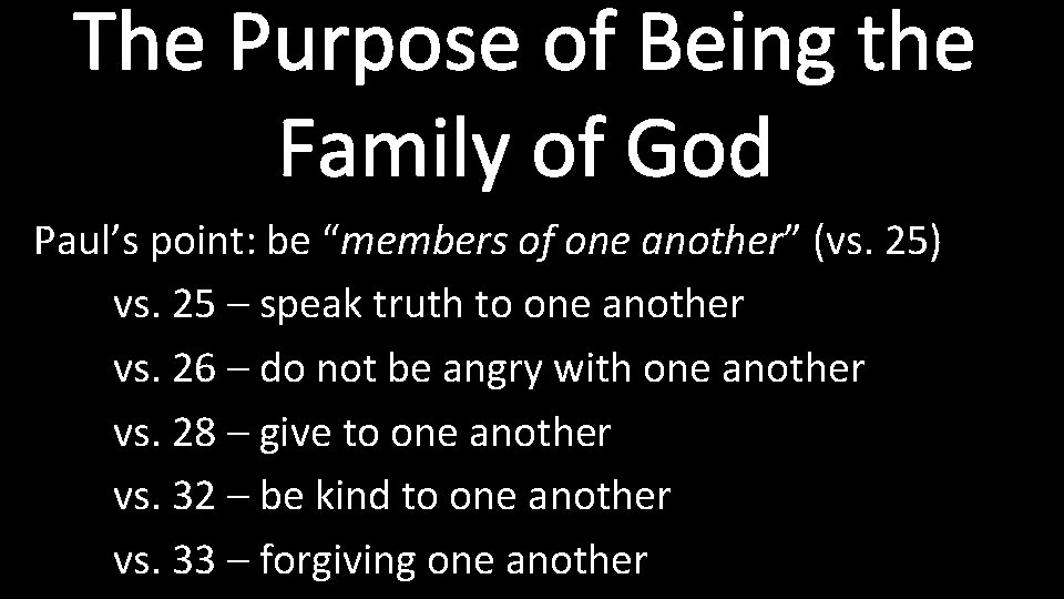 The Purpose of Being the Family of God Paul’s point: be “members of one