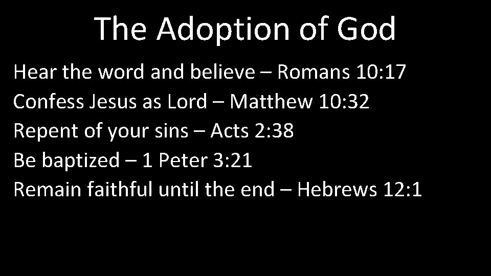 The Adoption of God Hear the word and believe – Romans 10: 17 Confess