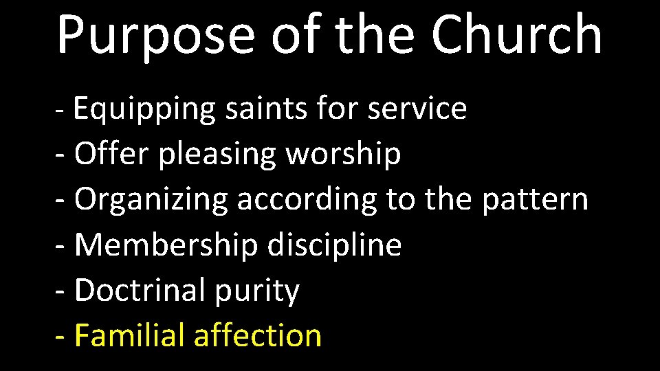 Purpose of the Church - Equipping saints for service - Offer pleasing worship -