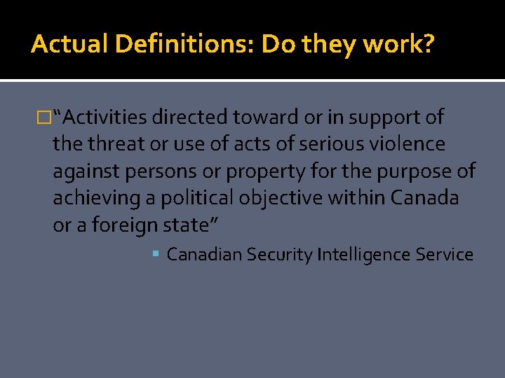 Actual Definitions: Do they work? �“Activities directed toward or in support of the threat