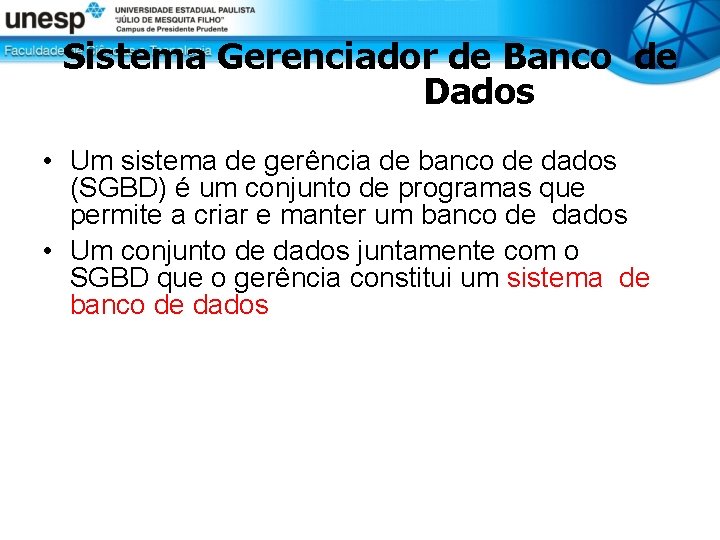 Sistema Gerenciador de Banco de Dados • Um sistema de gerência de banco de