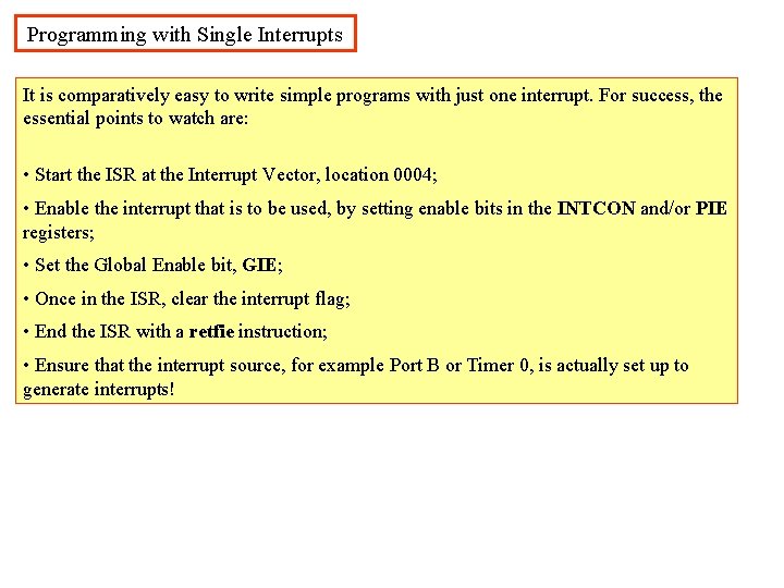 Programming with Single Interrupts It is comparatively easy to write simple programs with just