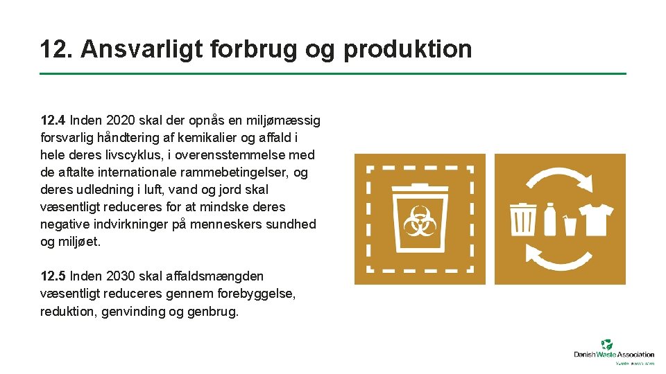 12. Ansvarligt forbrug og produktion 12. 4 Inden 2020 skal der opnås en miljømæssig