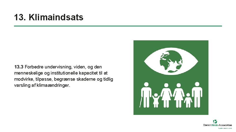 13. Klimaindsats 13. 3 Forbedre undervisning, viden, og den menneskelige og institutionelle kapacitet til