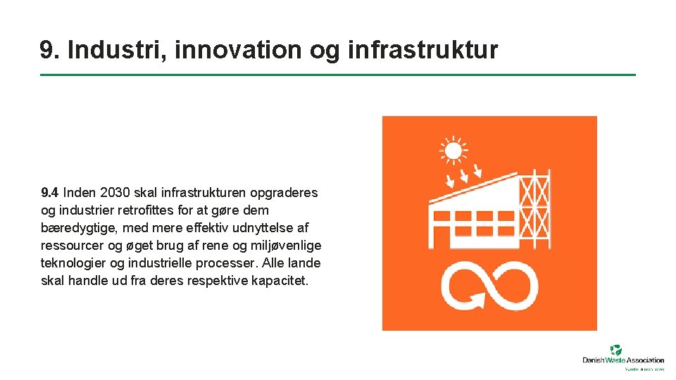 9. Industri, innovation og infrastruktur 9. 4 Inden 2030 skal infrastrukturen opgraderes og industrier