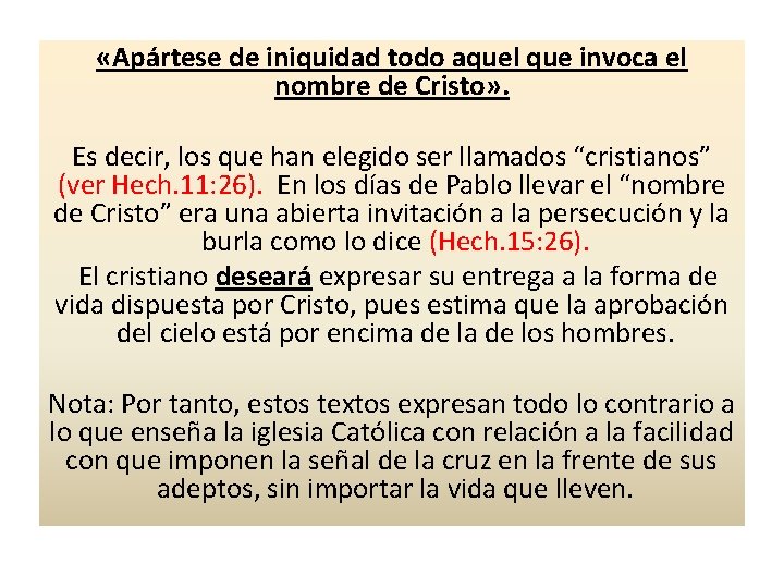  «Apártese de iniquidad todo aquel que invoca el nombre de Cristo» . Es