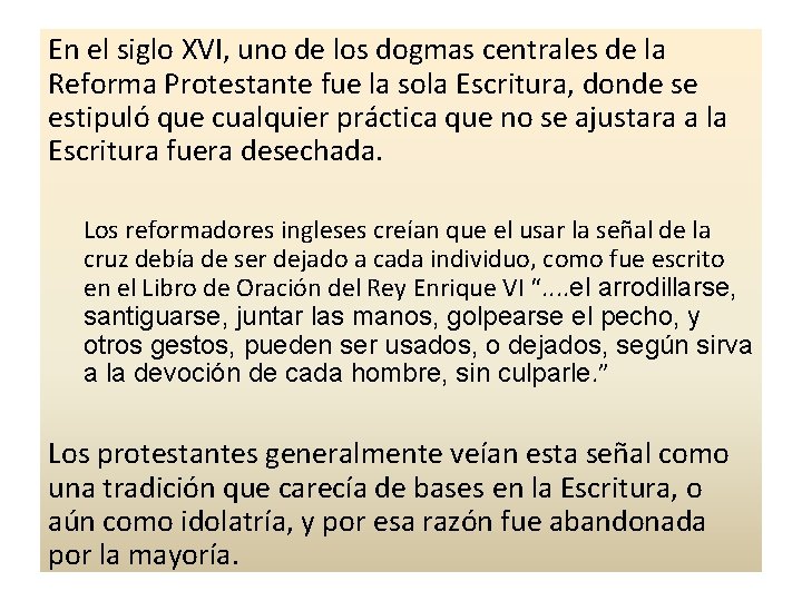 En el siglo XVI, uno de los dogmas centrales de la Reforma Protestante fue