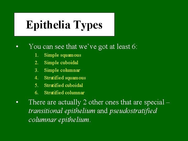 Epithelia Types • You can see that we’ve got at least 6: 1. 2.