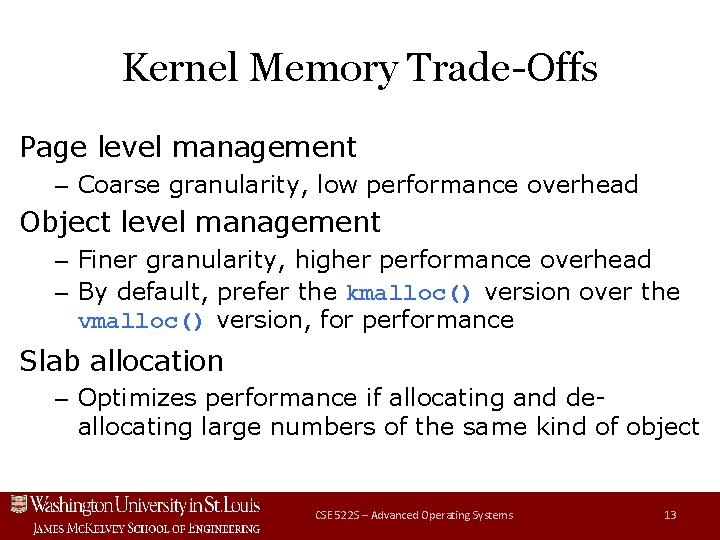 Kernel Memory Trade-Offs Page level management – Coarse granularity, low performance overhead Object level