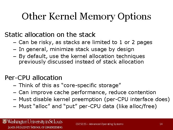 Other Kernel Memory Options Static allocation on the stack – Can be risky, as