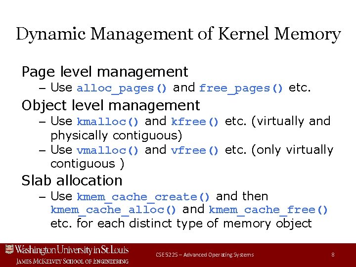 Dynamic Management of Kernel Memory Page level management – Use alloc_pages() and free_pages() etc.