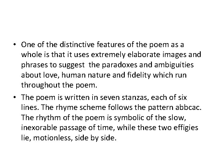  • One of the distinctive features of the poem as a whole is