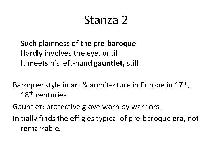 Stanza 2 Such plainness of the pre-baroque Hardly involves the eye, until It meets