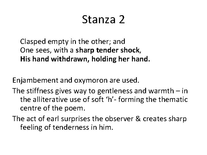 Stanza 2 Clasped empty in the other; and One sees, with a sharp tender