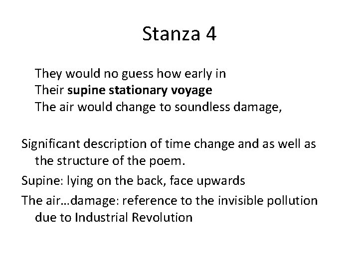 Stanza 4 They would no guess how early in Their supine stationary voyage The