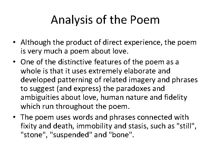 Analysis of the Poem • Although the product of direct experience, the poem is