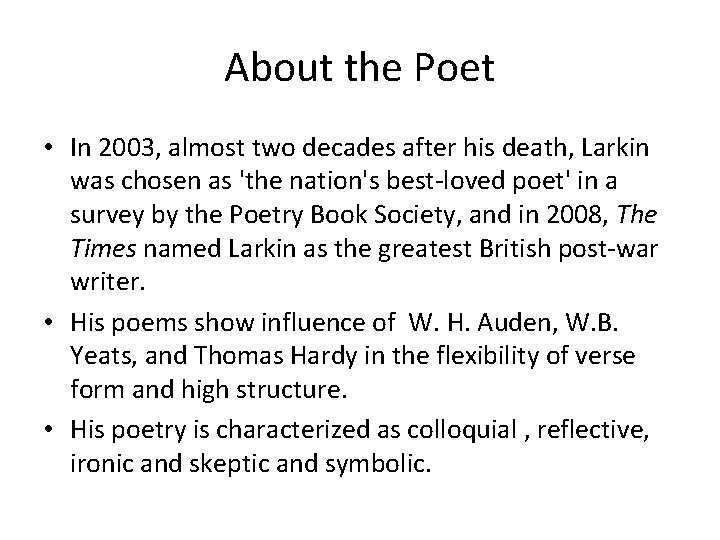 About the Poet • In 2003, almost two decades after his death, Larkin was