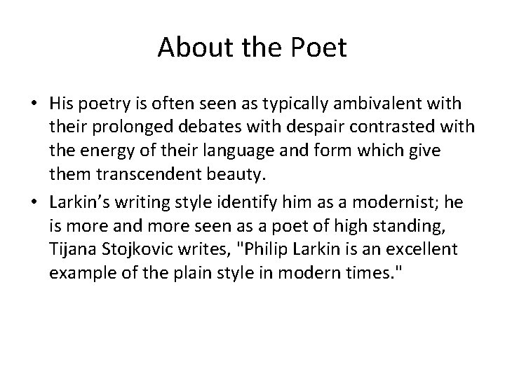 About the Poet • His poetry is often seen as typically ambivalent with their