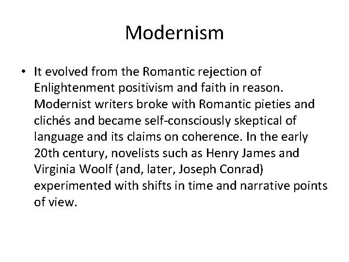 Modernism • It evolved from the Romantic rejection of Enlightenment positivism and faith in