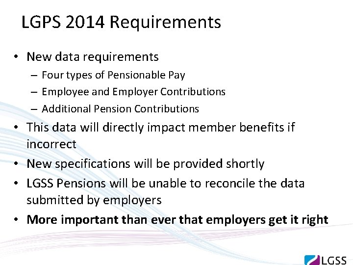 LGPS 2014 Requirements • New data requirements – Four types of Pensionable Pay –