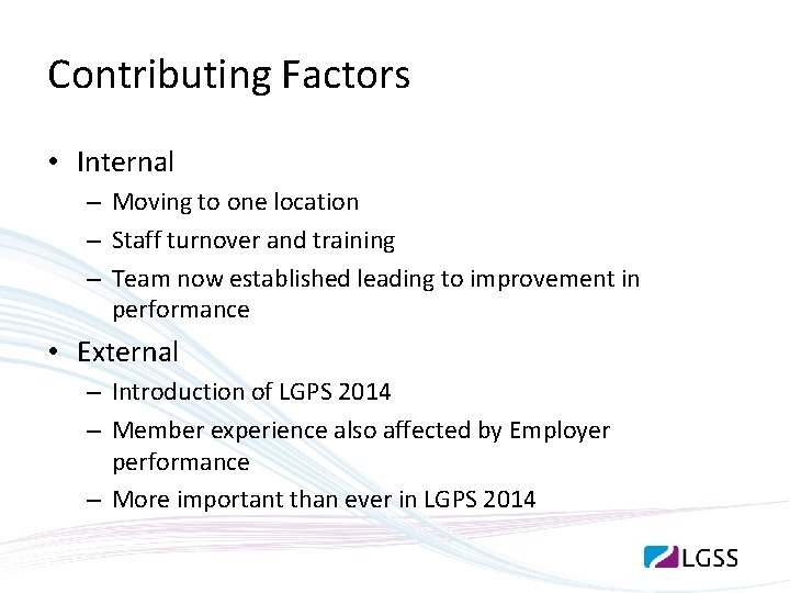 Contributing Factors • Internal – Moving to one location – Staff turnover and training
