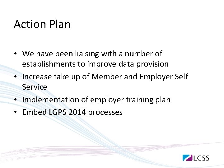 Action Plan • We have been liaising with a number of establishments to improve