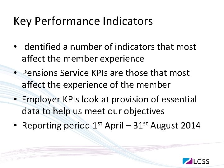 Key Performance Indicators • Identified a number of indicators that most affect the member