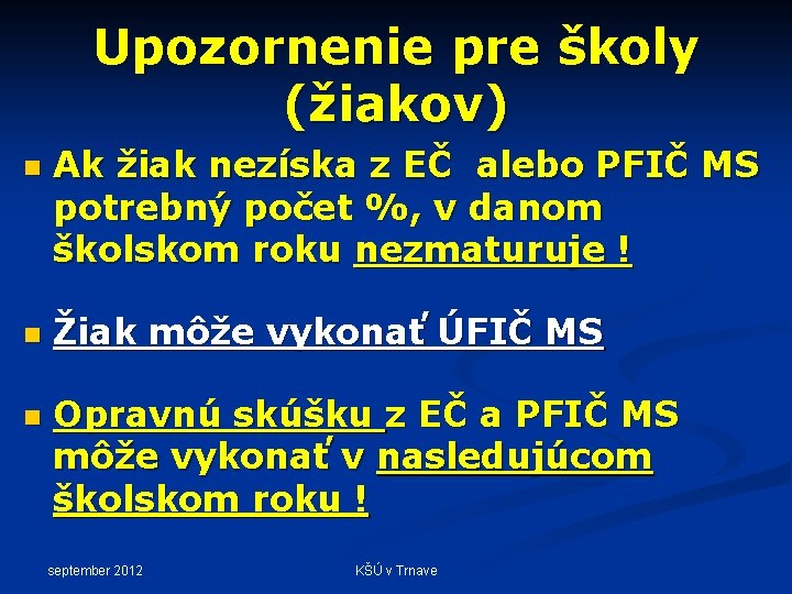 Upozornenie pre školy (žiakov) n n n Ak žiak nezíska z EČ alebo PFIČ