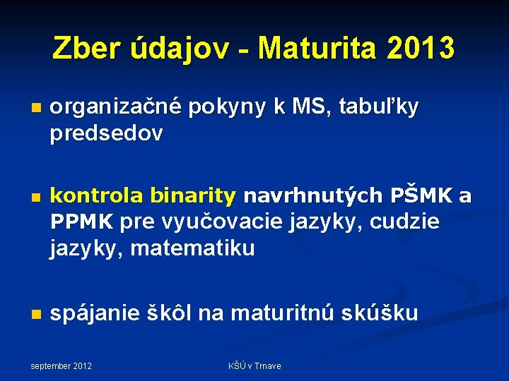 Zber údajov - Maturita 2013 n n organizačné pokyny k MS, tabuľky predsedov kontrola