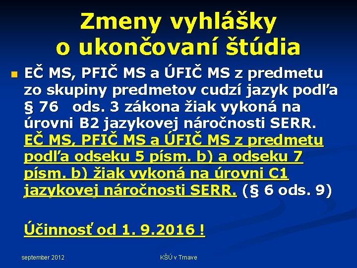 Zmeny vyhlášky o ukončovaní štúdia n EČ MS, PFIČ MS a ÚFIČ MS z