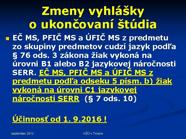 Zmeny vyhlášky o ukončovaní štúdia n EČ MS, PFIČ MS a ÚFIČ MS z