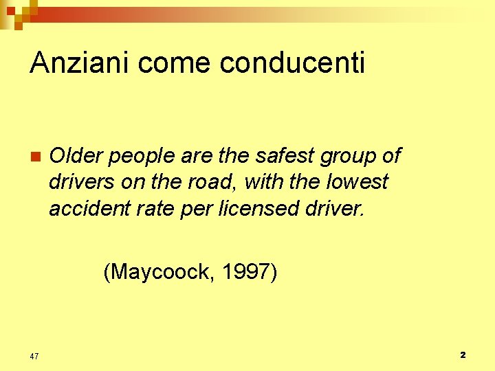Anziani come conducenti n Older people are the safest group of drivers on the