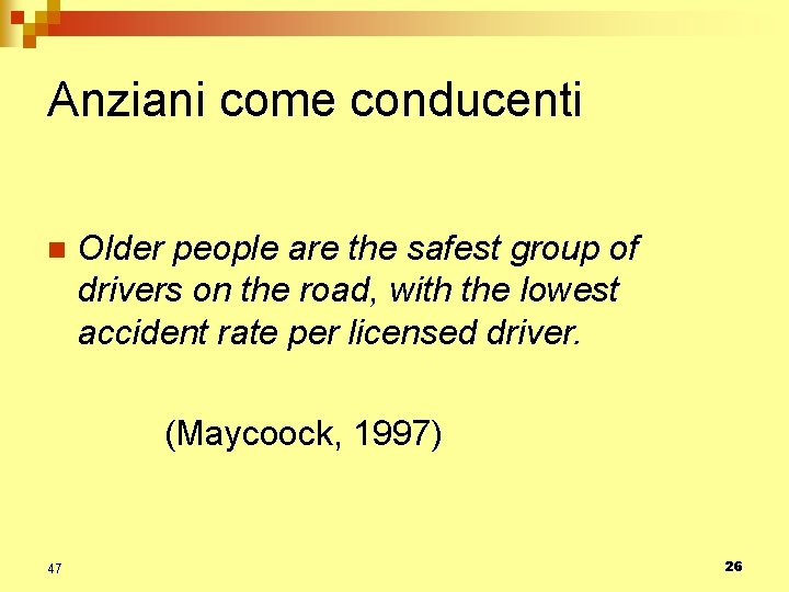 Anziani come conducenti n Older people are the safest group of drivers on the