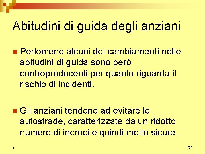 Abitudini di guida degli anziani n Perlomeno alcuni dei cambiamenti nelle abitudini di guida