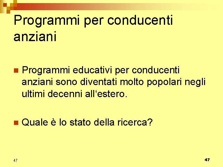 Programmi per conducenti anziani n Programmi educativi per conducenti anziani sono diventati molto popolari