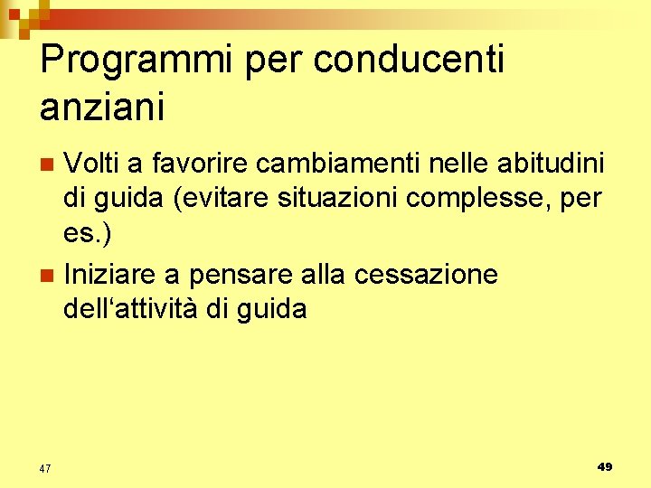 Programmi per conducenti anziani Volti a favorire cambiamenti nelle abitudini di guida (evitare situazioni