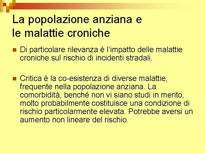 La popolazione anziana e le malattie croniche n Di particolare rilevanza è l‘impatto delle