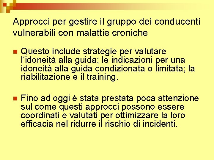 Approcci per gestire il gruppo dei conducenti vulnerabili con malattie croniche n Questo include