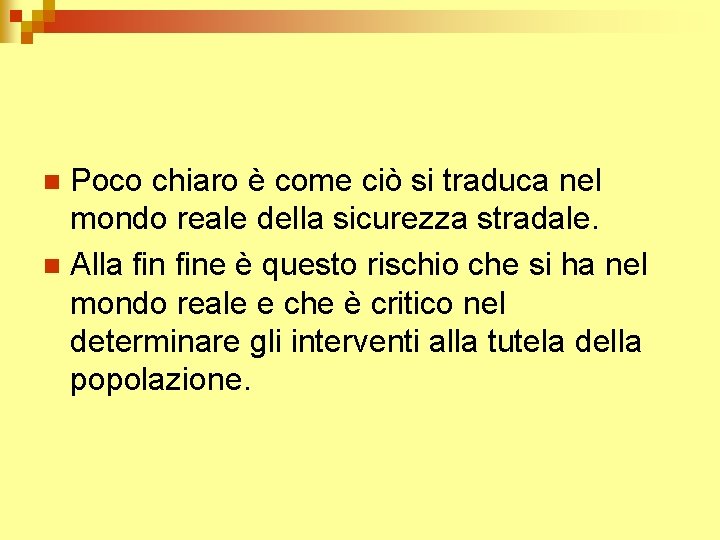 Poco chiaro è come ciò si traduca nel mondo reale della sicurezza stradale. n