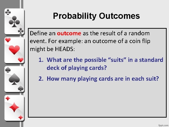 Probability Outcomes Define an outcome as the result of a random event. For example: