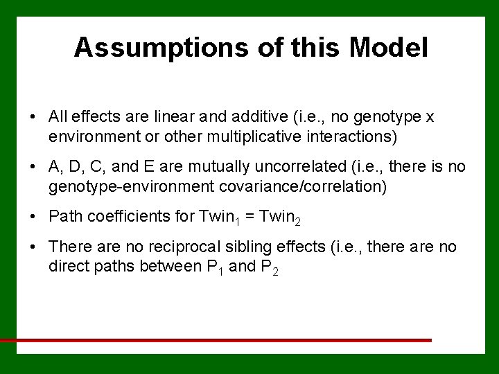 Assumptions of this Model • All effects are linear and additive (i. e. ,