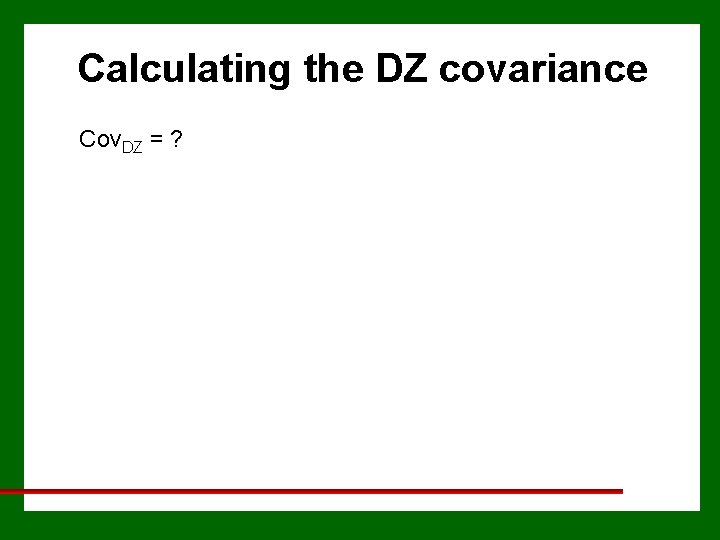 Calculating the DZ covariance Cov. DZ = ? 