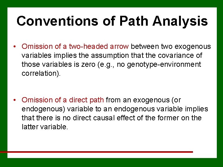 Conventions of Path Analysis • Omission of a two-headed arrow between two exogenous variables