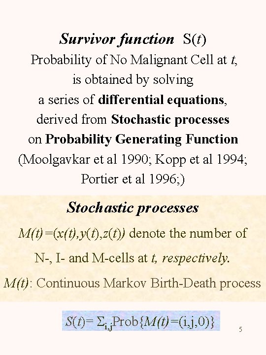 Survivor function S(t) Probability of No Malignant Cell at t, is obtained by solving