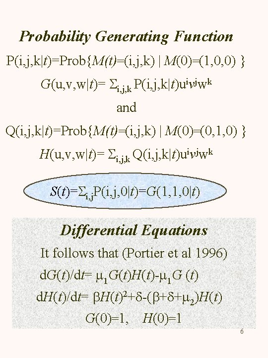 Probability Generating Function P(i, j, k|t)=Prob{M(t)=(i, j, k) | M(0)=(1, 0, 0) } G(u,