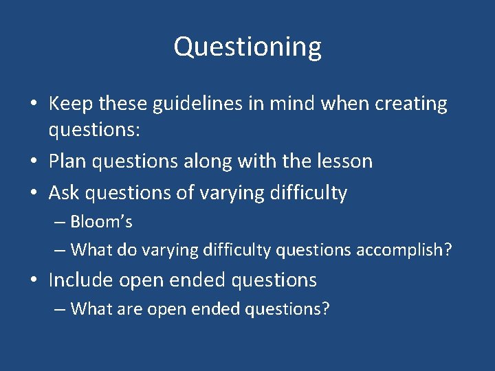 Questioning • Keep these guidelines in mind when creating questions: • Plan questions along