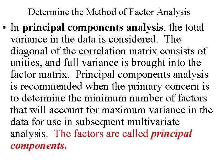 Determine the Method of Factor Analysis • In principal components analysis, the total variance