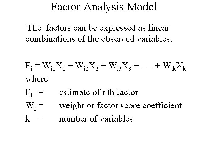 Factor Analysis Model The factors can be expressed as linear combinations of the observed