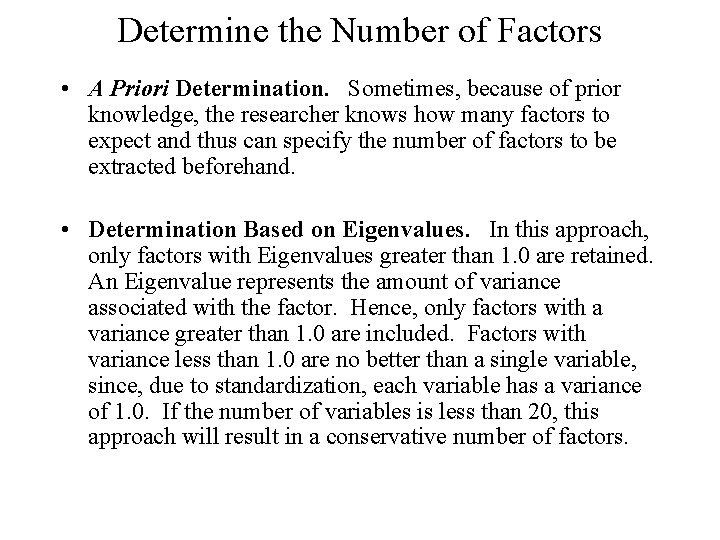 Determine the Number of Factors • A Priori Determination. Sometimes, because of prior knowledge,